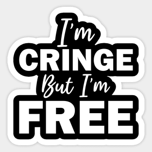 i'm cringe but i'm free Sticker